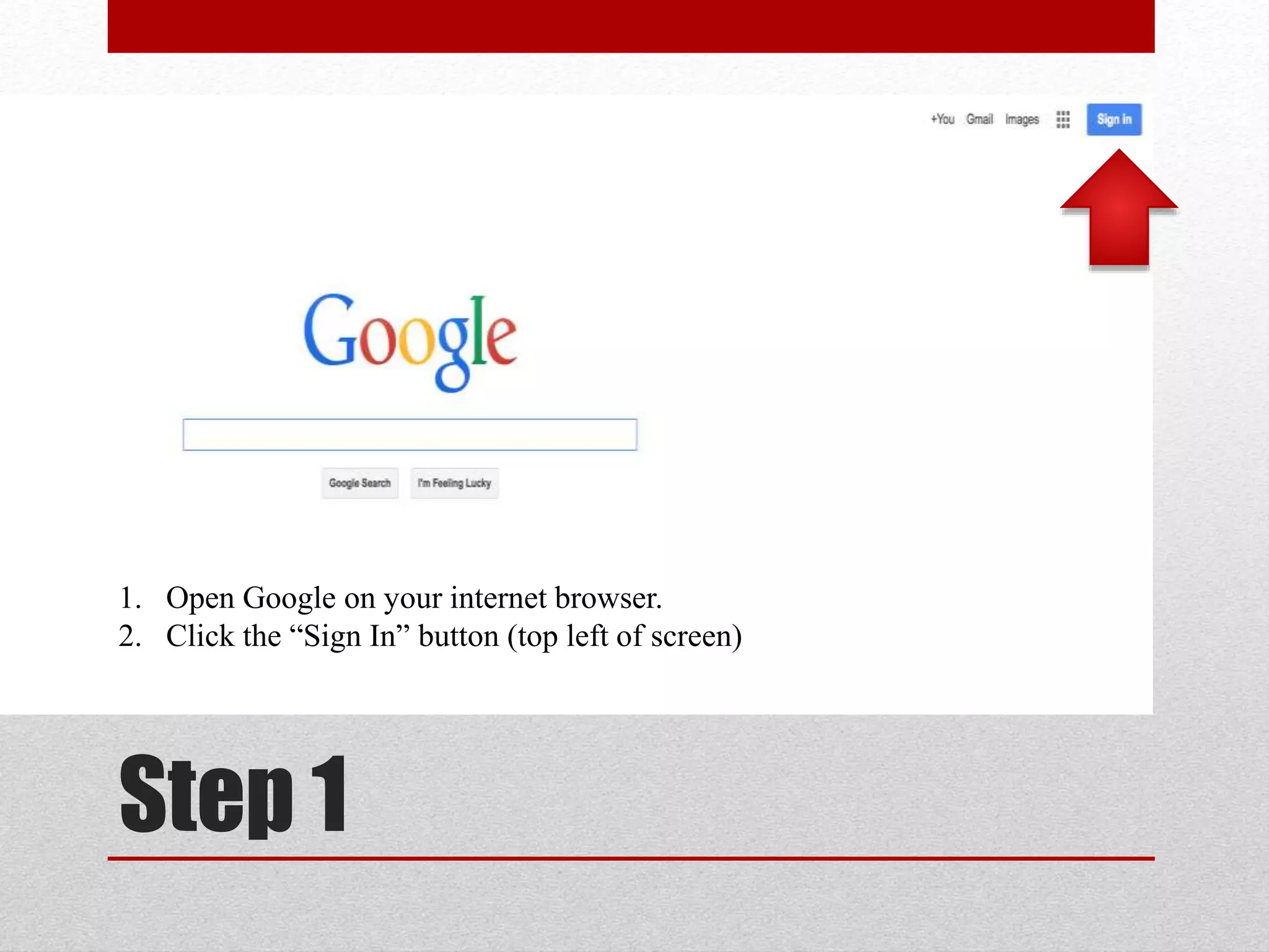 1. Open Google on your internet browser.
2. Click the “Sign In” button (top left of screen)
Step 1