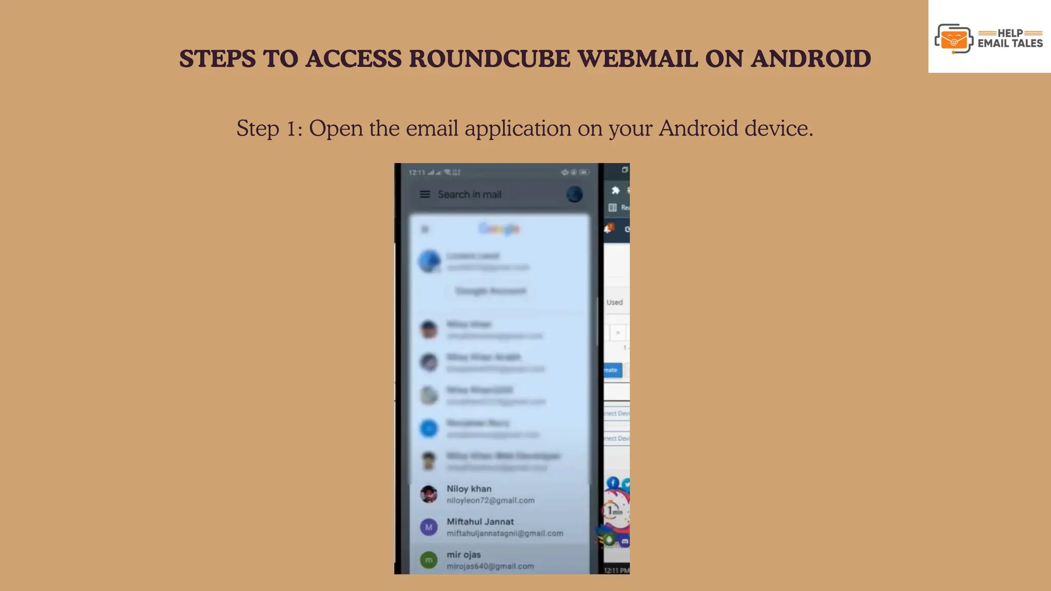 Step 1: Open the email application on your Android device. STEPS TO ACCESS ROUNDCUBE WEBMAIL ON ANDROID 
