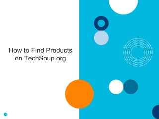 33
How to Find Products
on TechSoup.org
 