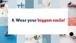 8. Wear your biggest smile!
 