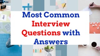 Most Common
Interview
Questions with
Answers
 