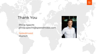 Thank You
Philip Specht
philip.specht@speedinvest.com
Speedinvest
Munich
 