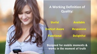 Digital Quality
A Working Definition
10/15/15 4© 2015, Perfecto Mobile Ltd. All Rights Reserved. 4
A Working Definition of
Quality:
Designed for mobile moments &
works in the moment of truth
Useful
Context Aware
Functional
Available
Responsive
Delightful
 
