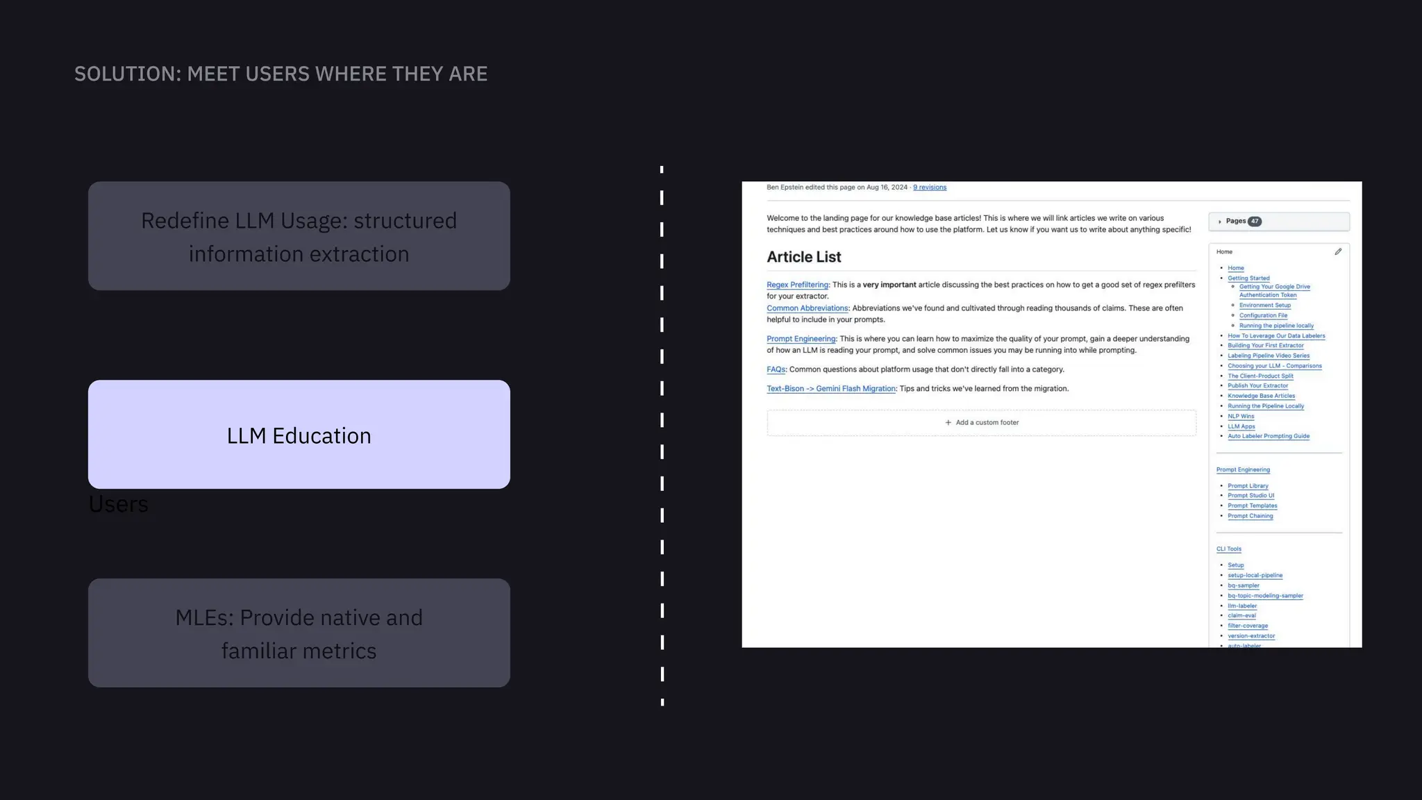 Users
LLM Education
MLEs: Provide native and

familiar metrics
Redefine LLM Usage: structured
information extraction
 