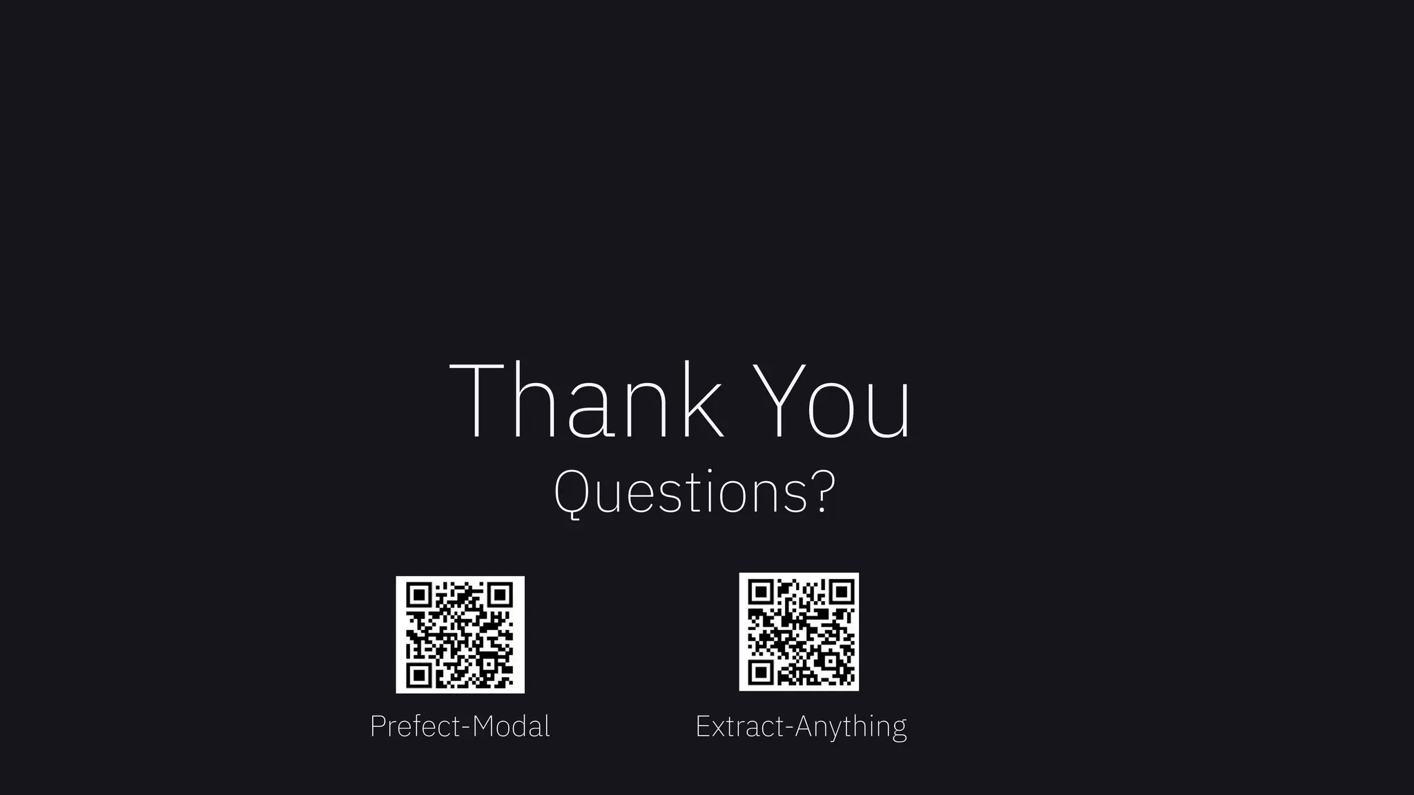 Thank You
Questions?
Prefect-Modal Extract-Anything
 