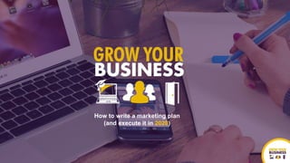 www.growyourbusiness.tv
© 2019 Fraser J. Hay, All Rights Reserved.
1
How to write a marketing plan
(and execute it.)
How to write a marketing plan
(and execute it in 2020)
 