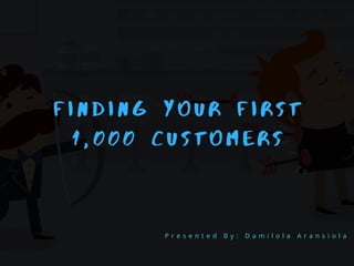 How to acquire first 1000 customers