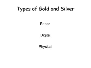 The Types of Gold and Silver | PDF