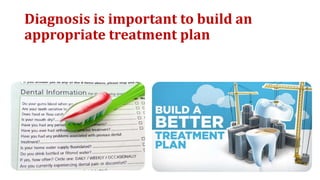 Diagnosis is important to build an
appropriate treatment plan
 