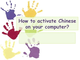 How to activate Chinese on your computer? 