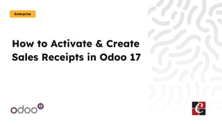 How to Activate & Create Sales Receipts in Odoo 17 | PPTX