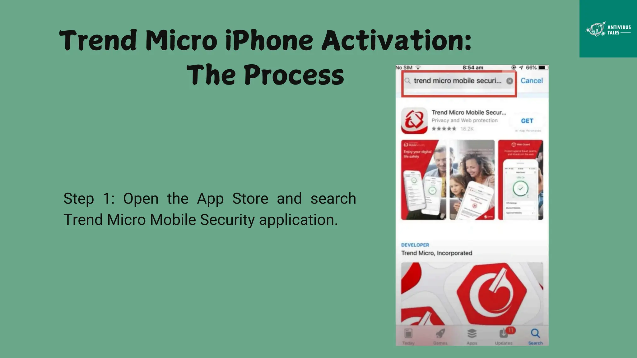 Trend Micro iPhone Activation:
The Process
Step 1: Open the App Store and search
Trend Micro Mobile Security application.
 