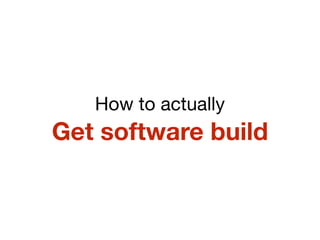 Get software build
How to actually
 
