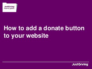 How to add a donate button
to your website
 