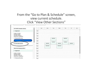 From the “Go to Plan & Schedule” screen,
view current schedule.
Click “View Other Sections”
 