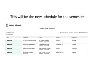 This will be the new schedule for the semester.
 