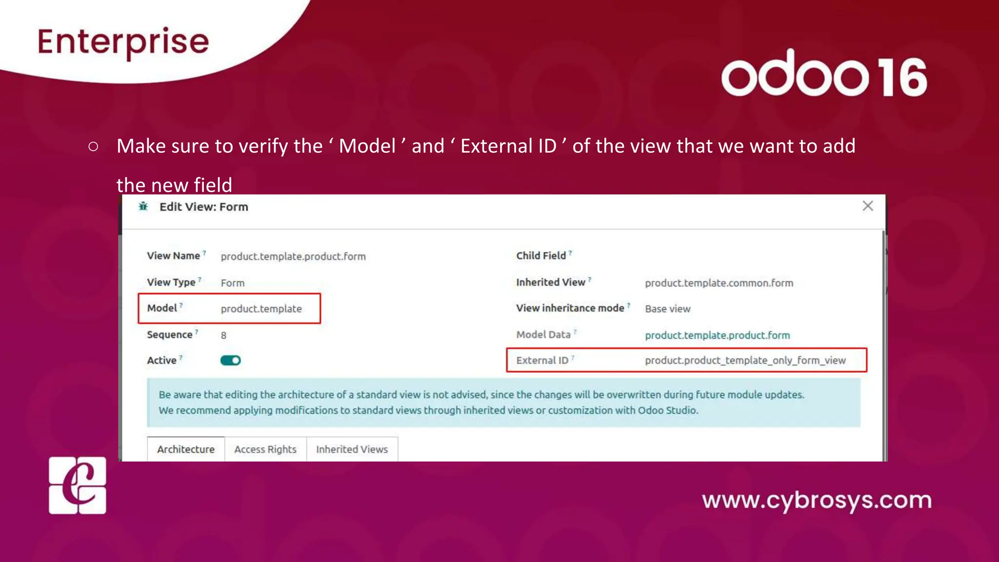 ○ Make sure to verify the ‘ Model ’ and ‘ External ID ’ of the view that we want to add
the new field