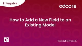 How to Add a New Field to an
Existing Model
 
