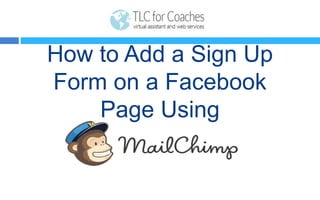 How to Add a Sign Up
Form on a Facebook
Page Using
 