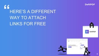 “HERE’S A DIFFERENT
WAY TO ATTACH
LINKS FOR FREE
8
 