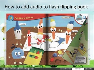 How to add audio to flash flipping book
 -- Add audios to each story of flash flipping book
 