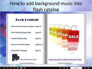 How to add background music into
          flash catalog
 