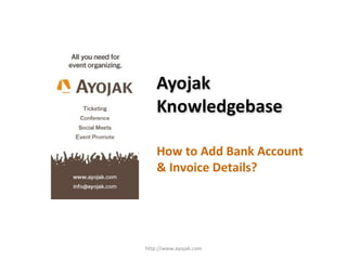 How to Add Bank Account & Invoice Details? http://www.ayojak.com 