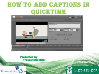 How to add captions in
Quicktime

Presented by
TranscriptionStar

 