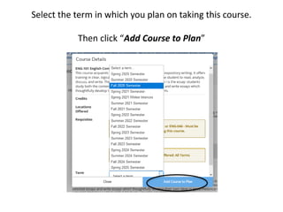 Select the term in which you plan on taking this course.
Then click “Add Course to Plan”
 