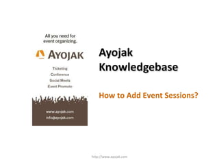 How to Add Event Sessions? http://www.ayojak.com 