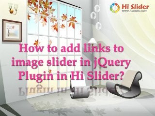 How to add links to
image slider in jQuery
Plugin in Hi Slider?
 