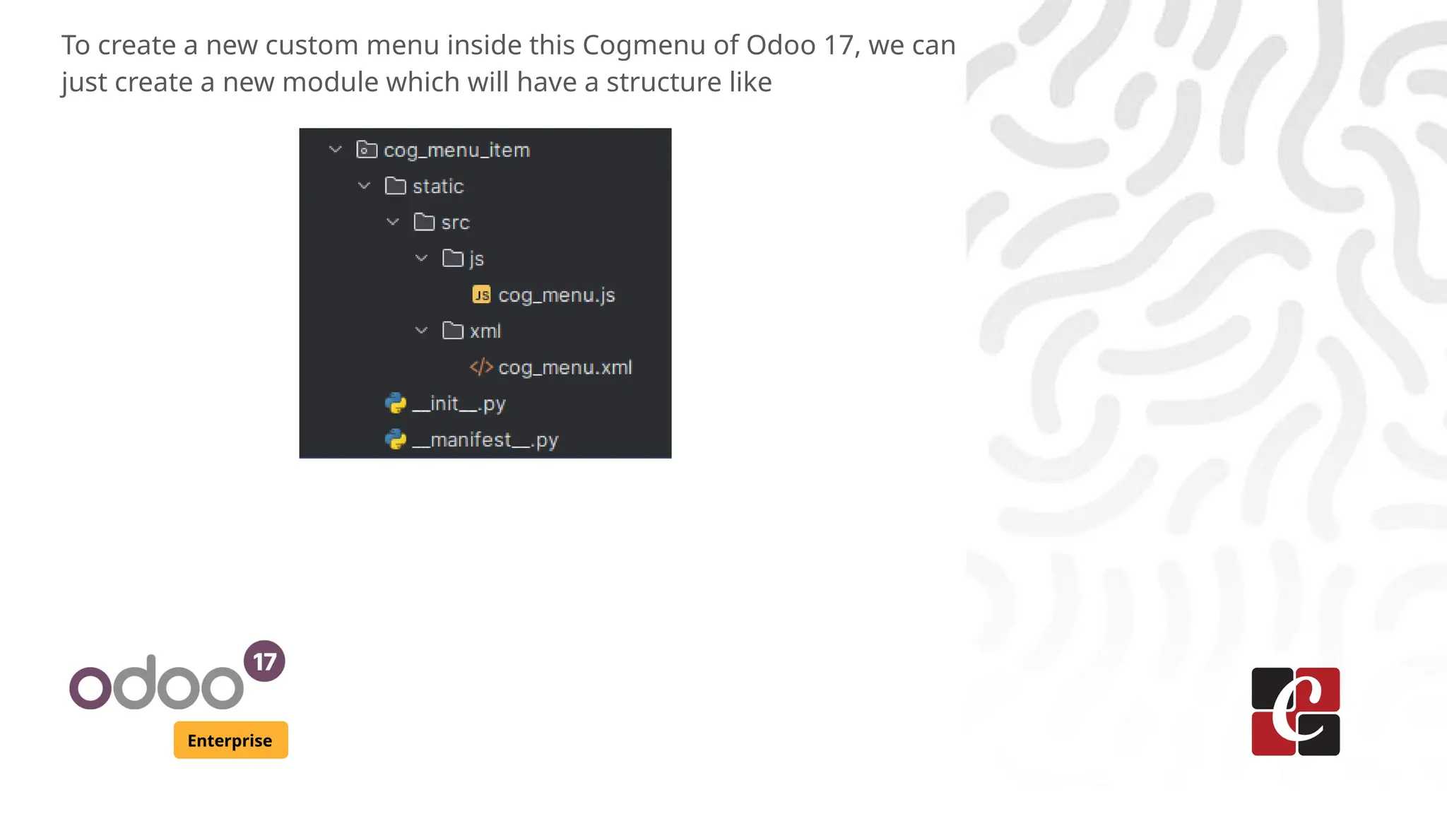 Enterprise
To create a new custom menu inside this Cogmenu of Odoo 17, we can
just create a new module which will have a structure like
 