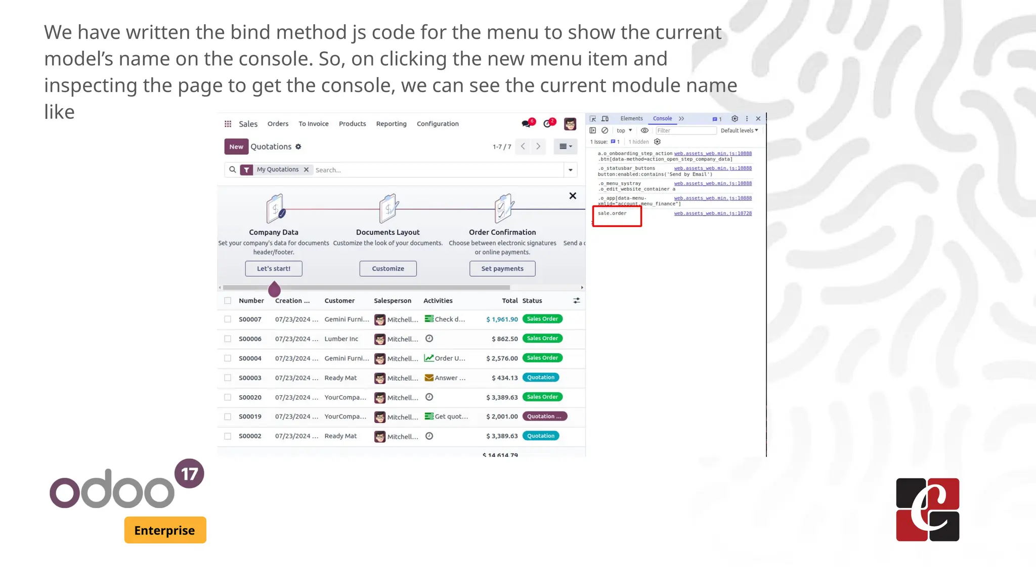Enterprise
We have written the bind method js code for the menu to show the current
model’s name on the console. So, on clicking the new menu item and
inspecting the page to get the console, we can see the current module name
like
 