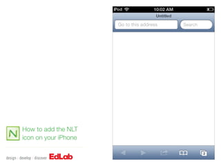 How to add the NLT
icon on your iPhone
 