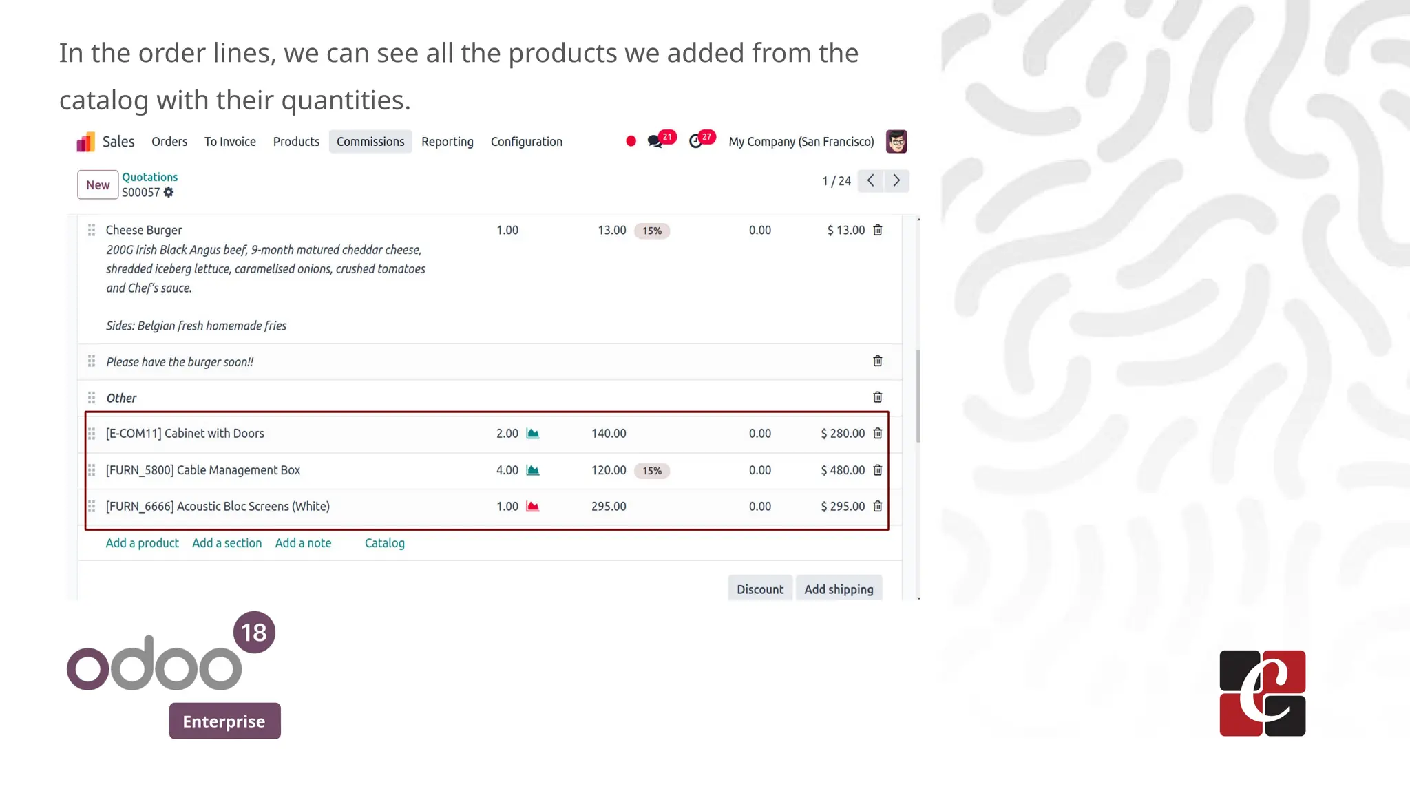 Enterprise
In the order lines, we can see all the products we added from the
catalog with their quantities.
 