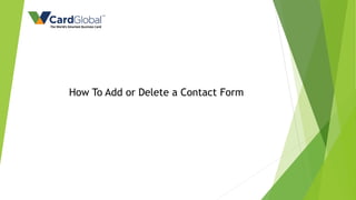 How To Add or Delete a Contact Form
 