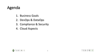 4
Agenda
1. Business Goals
2. DevOps & DataOps
3. Compliance & Security
4. Cloud Aspects
 