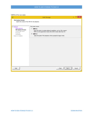 HOW TO ADD STORAGE TO ESXI 5.5
VMFS-3 For our case
 