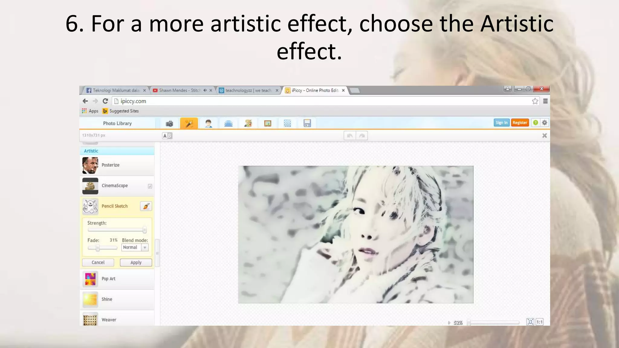 6. For a more artistic effect, choose the Artistic
effect.
