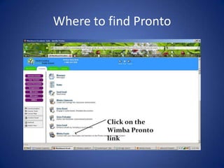 Where to find Pronto
