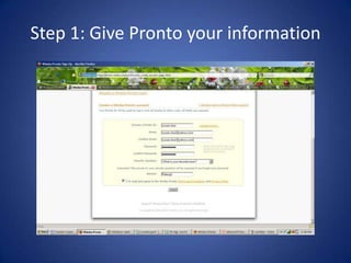 Step 1: Give Pronto your information