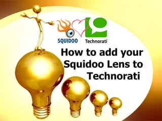 How to add your  Squidoo Lens to   Technorati 