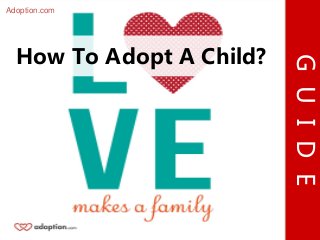 How To Adopt A Child?
GUIDE
Adoption.com
 