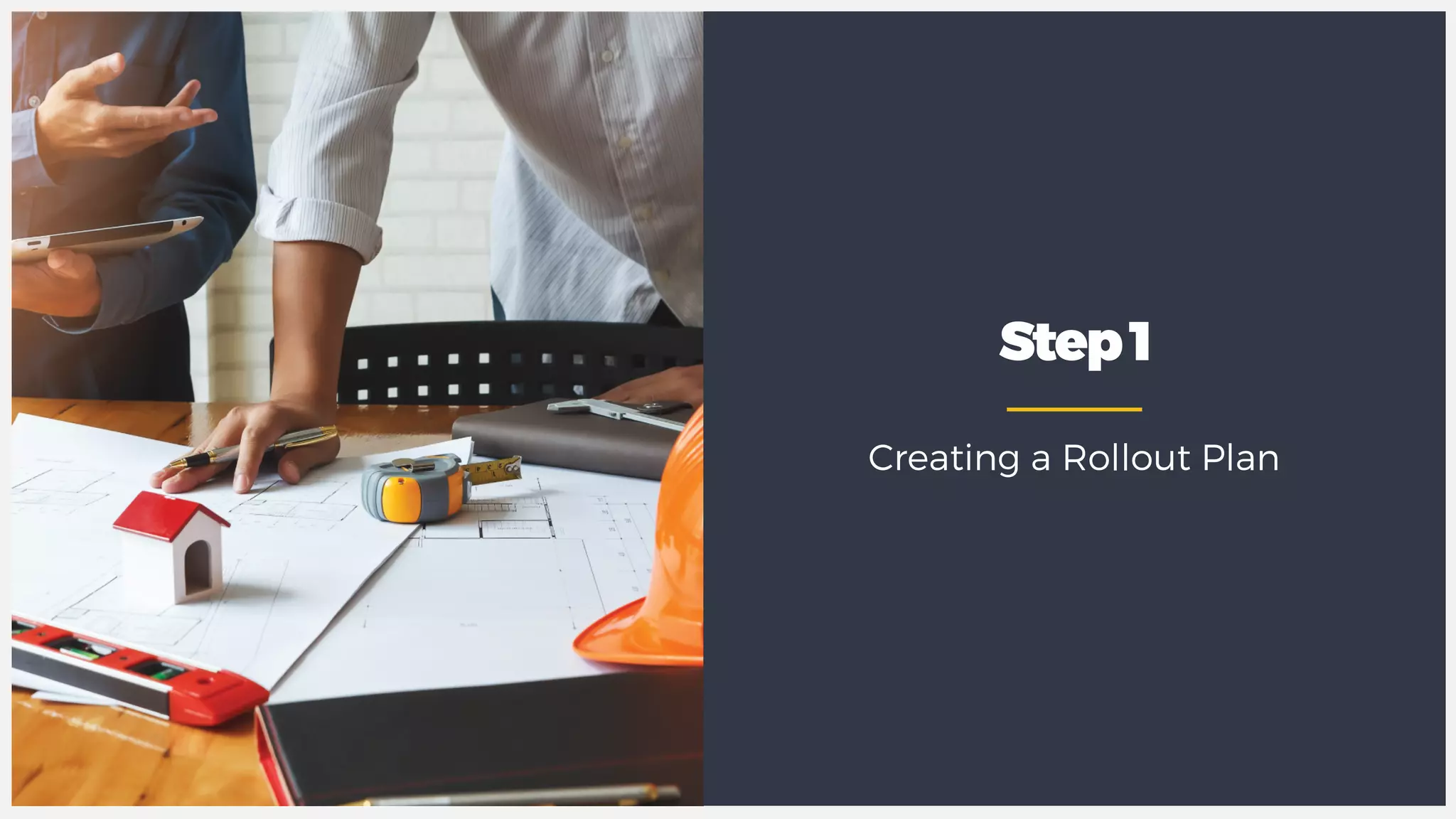 Step1
Creating a Rollout Plan
 