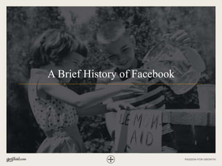 A Brief History of Facebook
 