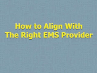 How to Align With The Right EMS Provider 