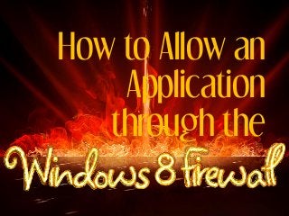 How to Allow an
    Application
   through the
 