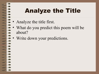 Analyze the Title Analyze the title first. What do you predict this poem will be about? Write down your predictions. 