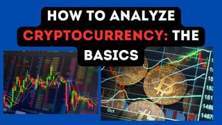 How To Analyze
Cryptocurrency: The
Basics
 