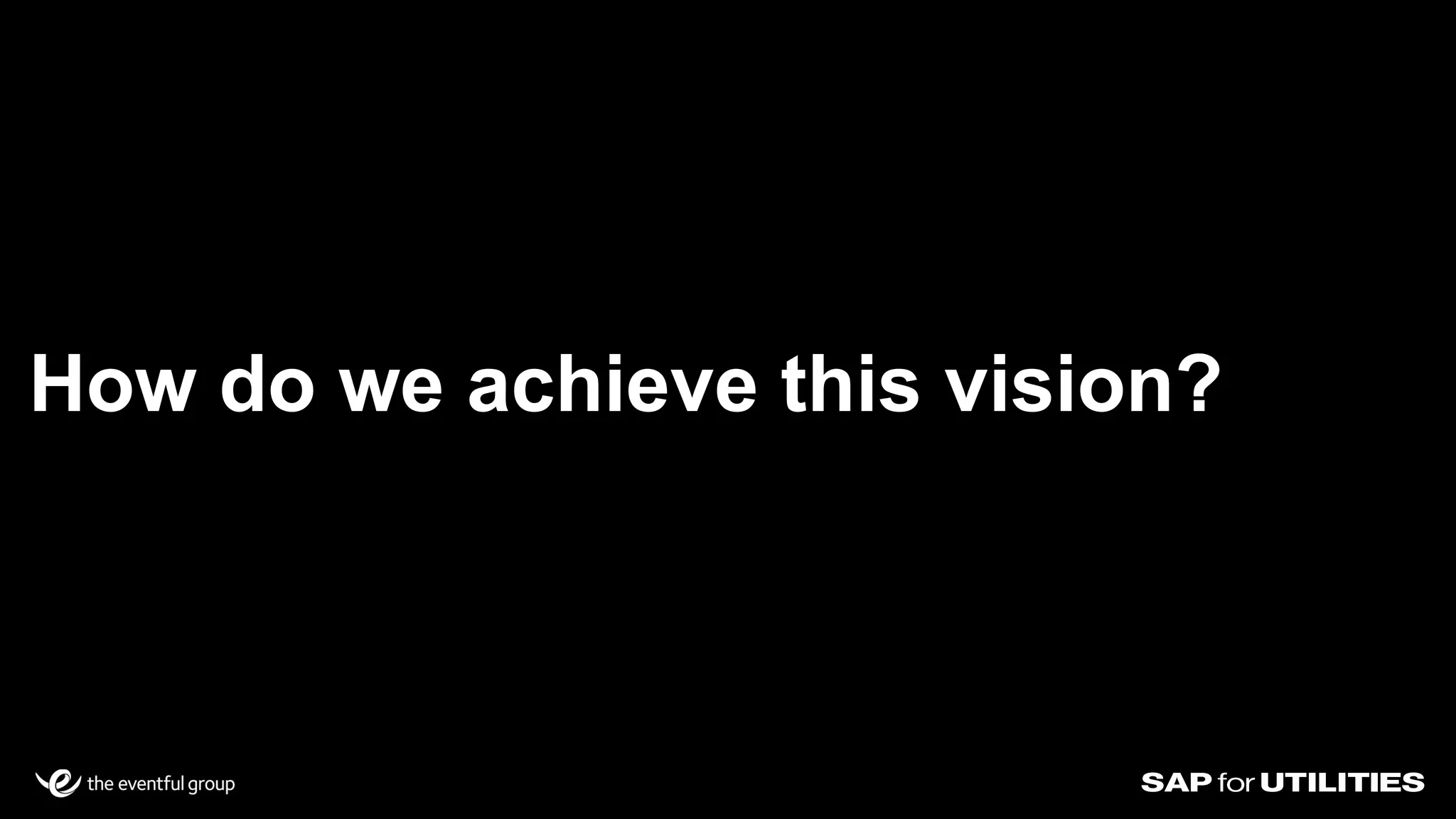 How do we achieve this vision?
 